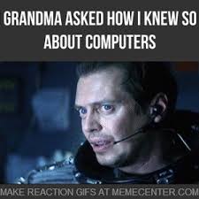 When Grandma Asked How I Knew So Much About Computers by ... via Relatably.com