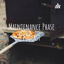 the Maintenance Phase podcast