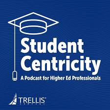 Student Centricity: A Podcast For Higher Ed Professionals