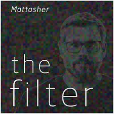 The Filter Podcast with Matt Asher