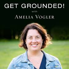 Get Grounded! with Amelia Vogler