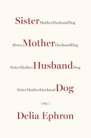 Sister Mother Husband Dog: Etc. by Delia Ephron — Reviews ... via Relatably.com
