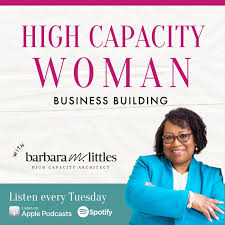 High Capacity Woman: Business Building with Barbara Littles