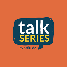 Talk Series by Attitude