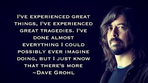 Dave Grohl quote (Made by me) | Quotes | Pinterest | Dave Grohl ... via Relatably.com