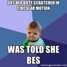 Got her butt scratched in circular motion Was told she bes ... via Relatably.com