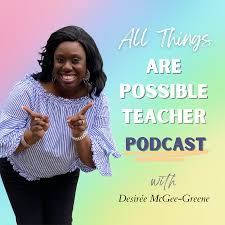 All Things Are Possible Teacher Podcast