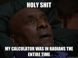 holy shit my calculator was in radians the entire time - Bedtime ... via Relatably.com