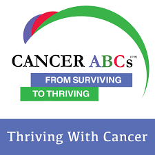 Cancer ABCs  From Surviving To Thriving - How to Thrive with Cancer