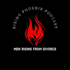Rising Phoenix Podcast - Men Rising From Divorce