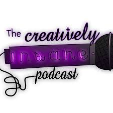 The CREATIVELY INSANE podcast