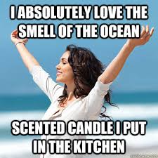 I absolutely love the smell of the ocean scented candle I put in ... via Relatably.com