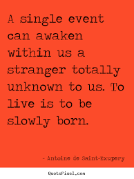 Life quotes - A single event can awaken within us a stranger totally.. via Relatably.com