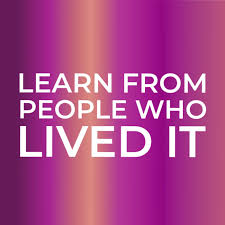 Learn From People Who Lived it