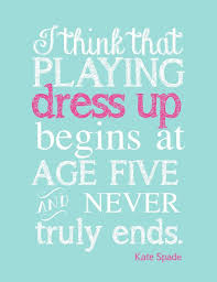 Kate Spade Quote Playing Dress Up Print PDF by TheEducatedOwl ... via Relatably.com