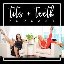 Tits and Teeth Podcast
