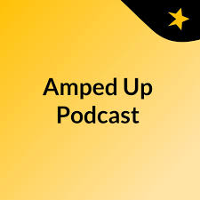 Amped Up Podcast