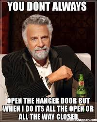 you dont always open the hanger door but when i do its all the ... via Relatably.com