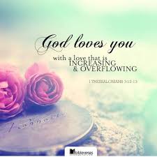God loves you with a love that is increasing and overflowing… 1 ... via Relatably.com