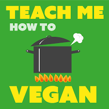 Teach Me How To Vegan