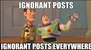 Ignorant Posts Ignorant Posts Everywhere - Buzz and Woody - quickmeme via Relatably.com
