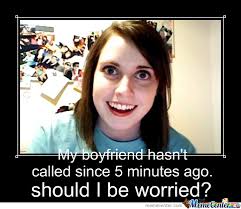 Overly Obsessive Girlfriend by digimon223 - Meme Center via Relatably.com