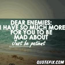 Dear Enemies - QuotePix.com - Quotes Pictures, Quotes Images ... via Relatably.com