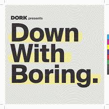 Down With Boring