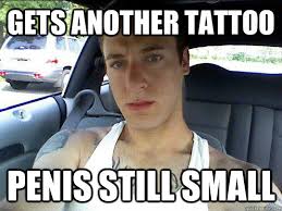 gets another tattoo Penis still small - Joe Tattoo Meme - quickmeme via Relatably.com