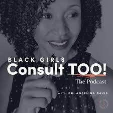 Black Girls Consult TOO!