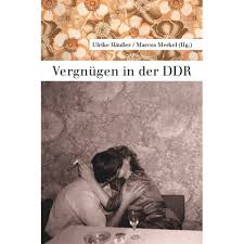 Vergnügen in der DDR von Ulrike Häußer, Marcus Merkel mit einem ... - vergn_00FC_gen