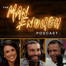 The Man Enough Podcast