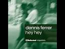 Hey Hey [Dennis Ferrer's Attention Vocal Mix]