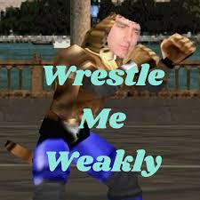 Wrestle Me Weakly