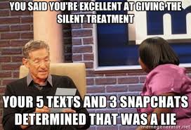 YOU SAID YOU&#39;RE EXCELLENT AT GIVING THE SILENT TREATMENT YOUR 5 ... via Relatably.com