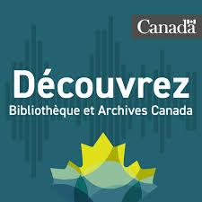 Découvrez Bibliothèque et Archives Canada : votre histoire, votre patrimoine documentaire