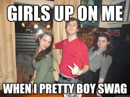 girls up on me when i pretty boy swag - pretty boy swag - quickmeme via Relatably.com