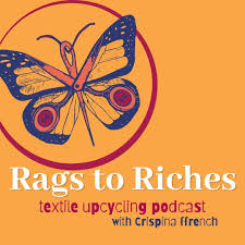 Rags To Riches Textile Upcycling Podcast