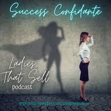 Success Confidante: Ladies That Sell