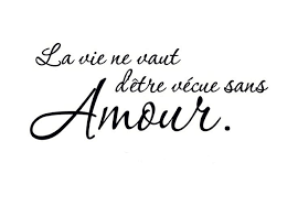French: La vie ne vaut d&#39;être vecue sans amour. English ... via Relatably.com