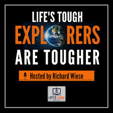 Life’s Tough, Explorers Are TOUGHER!