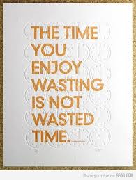 Quotes About Wasting Time. QuotesGram via Relatably.com
