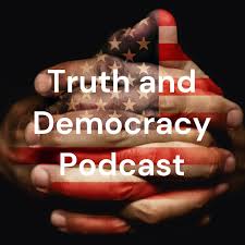 Truth and Democracy Podcast