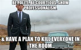 Be polite, be Courteous, show professionalism. &amp; have a plan to ... via Relatably.com