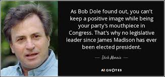 70 QUOTES BY DICK MORRIS [PAGE - 4] | A-Z Quotes via Relatably.com