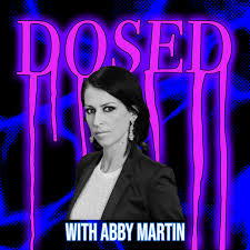 DOSED with Abby Martin