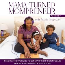Mama Turned Mompreneur - Monetize a podcast | Start a podcast | Work from home moms