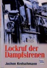 Lokruf der Dampfsirenen, Jochen Kretschmann, ISBN 9783613711211 ...