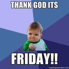 Image result for thank god it is friday