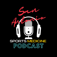 San Antonio Sports Medicine Podcast